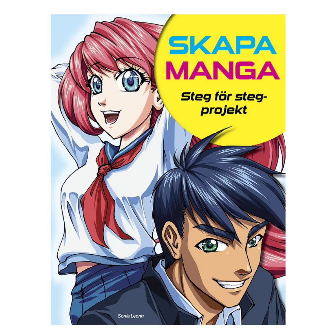 Skapa manga, steg for steg-prosjekt, av Sonia Leong, 144 sider. Svensk tekst